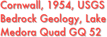 Cornwall, 1954, USGS
Bedrock Geology, Lake Medora Quad GQ 52