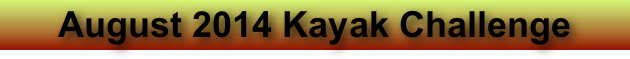 August 2014 Kayak Challenge