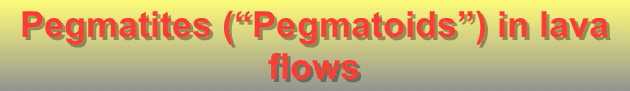 Pegmatites (“Pegmatoids”) in lava flows