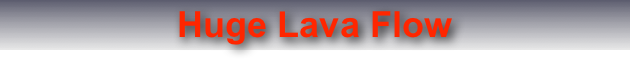 Huge Lava Flow