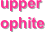 upper
ophite