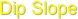 Dip Slope