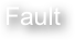 Fault