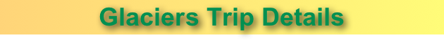 Glaciers Trip Details