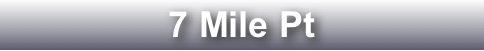 7 Mile Pt