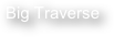 Big Traverse