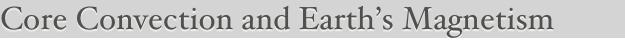 Core Convection and Earth’s Magnetism